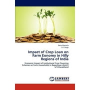 Impact of Crop Loan on Farm Eonomy in Hilly Regions of India (Paperback)