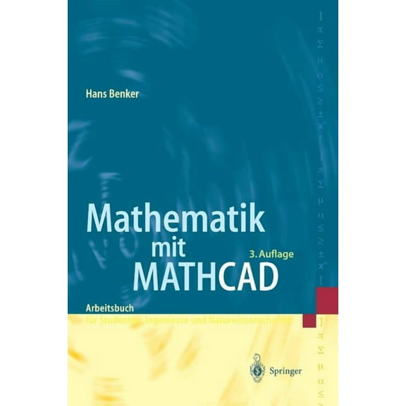 Mathematik Mit MathCAD: Arbeitsbuch FÃ¼r Studierende, Ingenieure Und Naturwissenschaftler, (Paperback)