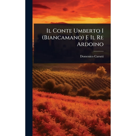 Il Conte Umberto I (Biancamano) E Il Re Ardoino, (Hardcover)