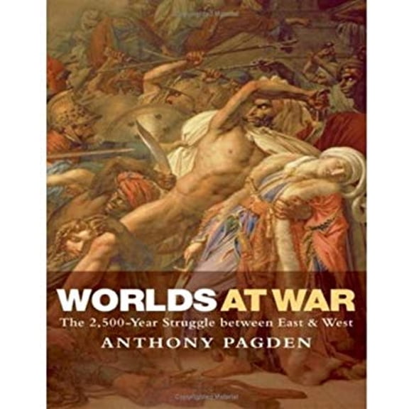 Pre-Owned Worlds at War : The 2,500-Year Struggle Between East and West (Hardcover) 9780199237432