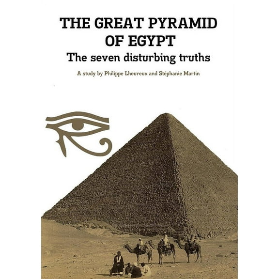 THE GREAT PYRAMID OF EGYPT - The seven disturbing truths (Paperback)