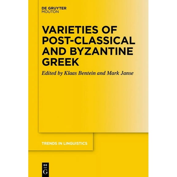 Trends in Linguistics. Studies and Monog Varieties of Post-Classical and Byzantine Greek, Book 331, (Hardcover)