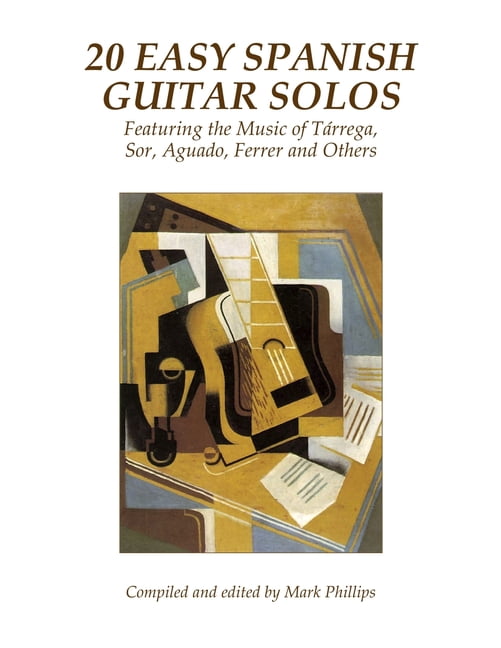 20 Easy Spanish Guitar Solos : Featuring the Music of Tárrega, Sor ...