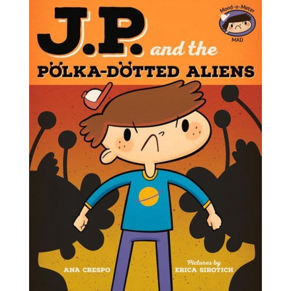 Jp et les Extraterrestres à Pois: Se Sentir en Colère (Mes Émotions et Moi)