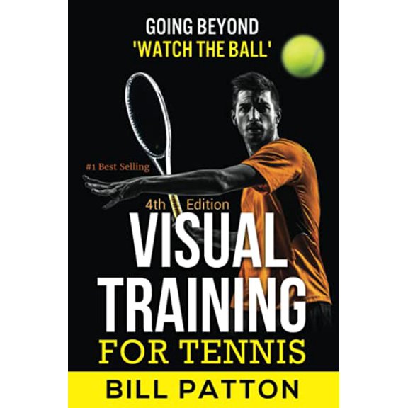 Pre-Owned Visual Training for Tennis: The Complete Guide To Tips, Tricks, Skills and Drills for Best Vision Of The Ball (Paperback) 194259710X 9781942597100