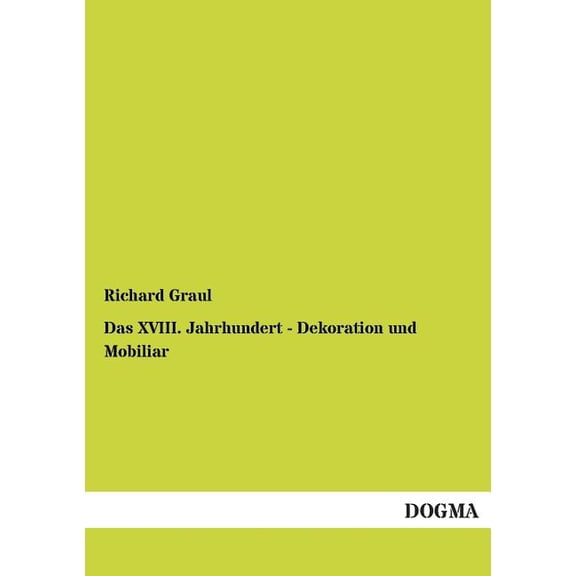 Das XVIII. Jahrhundert - Dekoration und Mobiliar (Paperback)