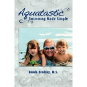 Aquatastic : Swimming Made Simple (Paperback)