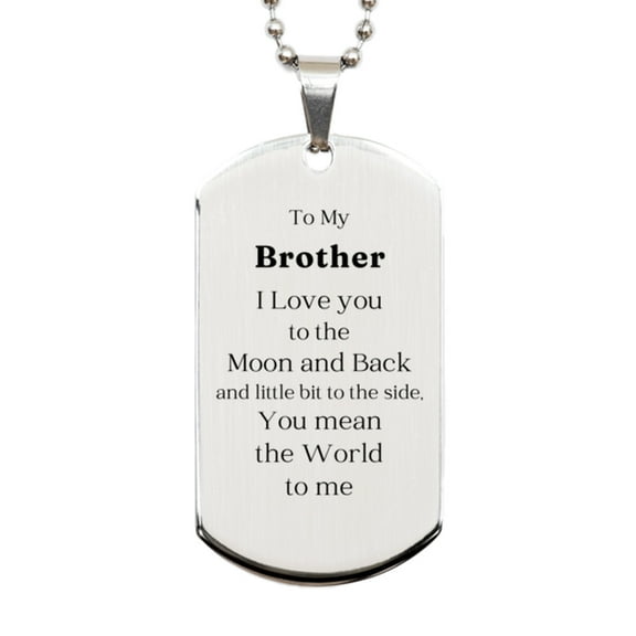 Personalized Engraved Silver Dog Tag for Brother - Love you to the moon and back Inspirational Gift for Birthday, Christmas, and Graduation - Unique Gift for Brother to Show Your Love and Appreciation