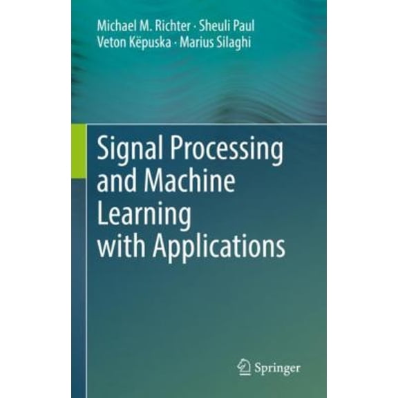 Pre-Owned Signal Processing and Machine Learning with Applications (Hardcover) 9783319453712