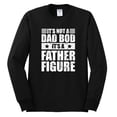 thumbnail image 2 of Wild Bobby, It's Not a Dad Bod, It's a Father Figure Funny Gift Dad, Papa Father's Day, Men Long Sleeve Shirt, Black, Small, 2 of 3