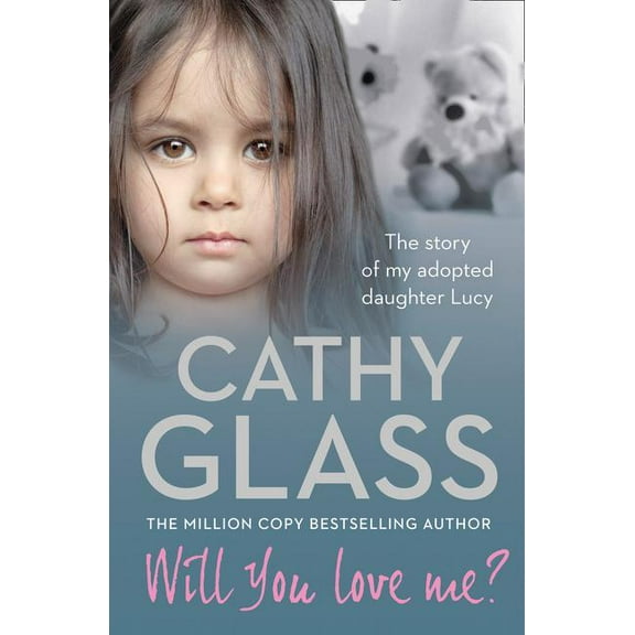 Will You Love Me?: The Story of My Adopted Daughter Lucy, (Paperback)