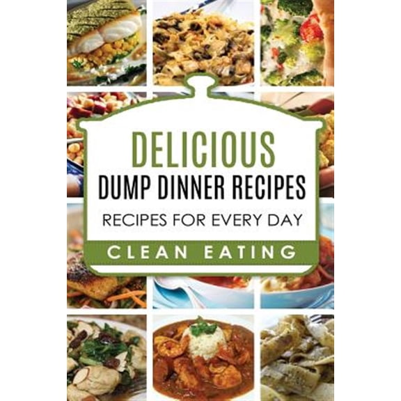 Pre-Owned Dump Dinners: Dump Dinners Recipes, BOX SET, Dump Dinners Crock Pot, Dump Dinners Cookbook (Paperback) by Carl Preston