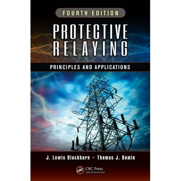 Protective Relaying: Principles and Applications, Fourth Edition, (Hardcover)