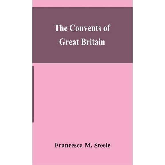 The Convents Of Great Britain, (Hardcover)