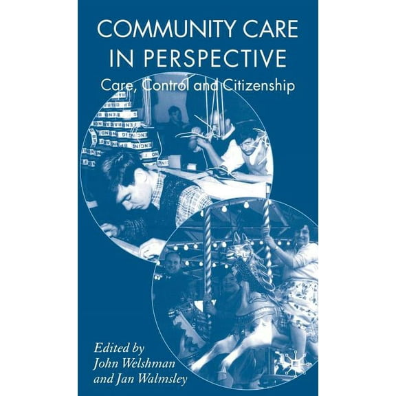 Community Care in Perspective: Care, Control and Citizenship, (Hardcover)
