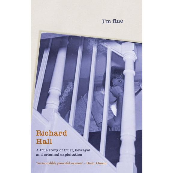 I'm Fine: A True Story of Trust, Betrayal and Criminal Exploitation, (Hardcover)