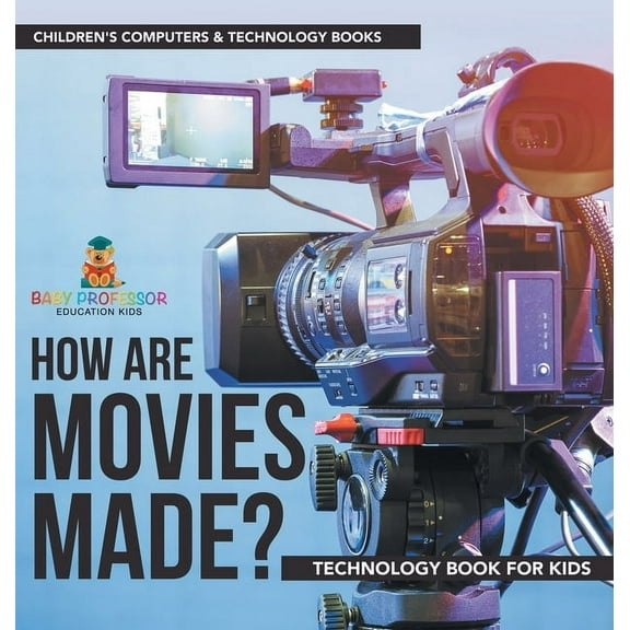 How are Movies Made? Technology Book for Kids Children's Computers & Technology Books, (Hardcover)