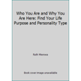 thumbnail image 1 of Pre-Owned Who You Are and Why You Are Here: Find Your Life Purpose and Personality Type (Paperback) 0966108000 9780966108002, 1 of 1