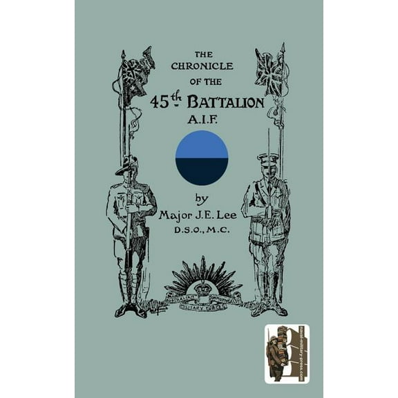 CHRONICLE OF THE 45th BATTALION A.I.F. (Paperback)
