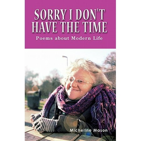 Sorry I Don't Have the Time : Poems about Modern