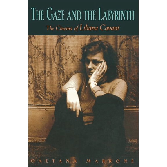 The Gaze and the Labyrinth: The Cinema of Liliana Cavani, (Paperback)