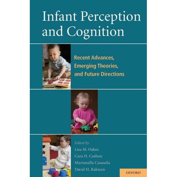 Infant Perception and Cognition: Recent Advances, Emerging Theories, and Future Directions (Hardcover) by Professor Lisa Oakes, Cara Cashon, Marianella Casasola