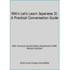 Nhk's Let's Learn Japanese II: A Practical Conversation Guide, Used [Paperback]