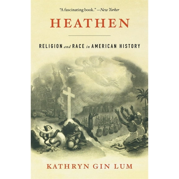 Heathen: Religion and Race in American History, (Paperback)