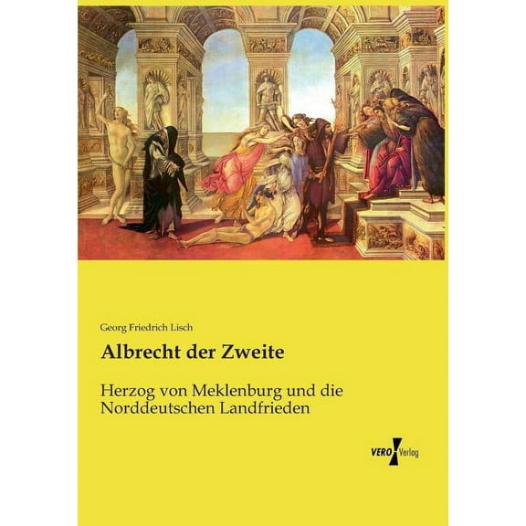 Albrecht der Zweite: Herzog von Meklenburg und die Norddeutschen Landfrieden, (Paperback)