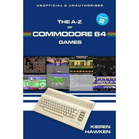 The A-Z of Commodore 64 Games: Volume 2 - eBook