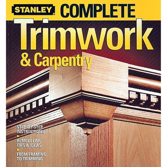 Complete Trimwork & Carpentry (Paperback) by Stanley Complete