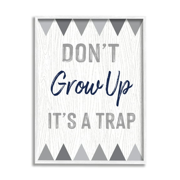 Stupell Industries Growing Up Is A Trap Phrase Rustic Grey Triangles, 24 x 30, Designed by Ashley Calhoun