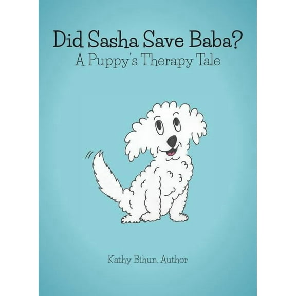 Did Sasha Save Baba?: A Pet Therapy Tale, (Hardcover)
