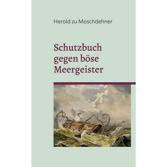 Schutzbuch gegen böse Meergeister: Für Yachten, Segelboote, Fischkutter und Kreuzfahrtschiffe, (Paperback)