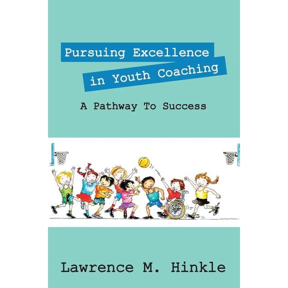 Pursuing Excellence In Youth Coaching: A Pathway To Success, (Paperback)