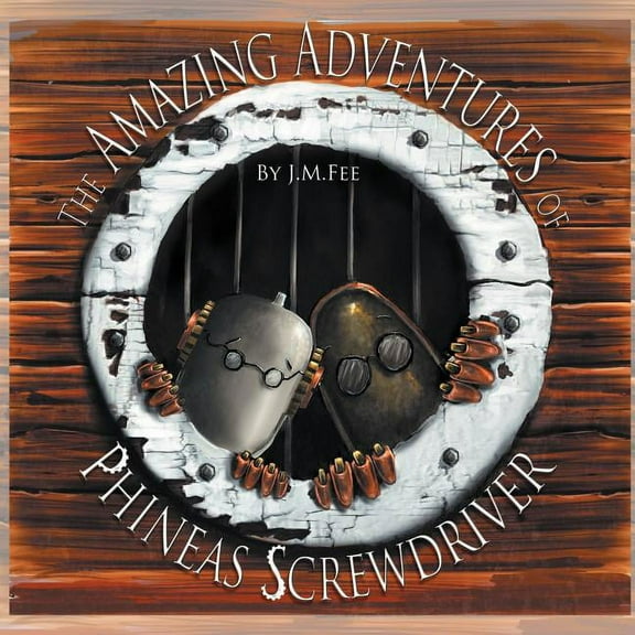 The Amazing Adventures of Phineas Screwdriver, (Paperback)