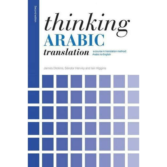 Thinking Translation Thinking Arabic Translation: A Course in Translation Method: Arabic to English, (Paperback)