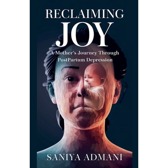 "Reclaiming Joy: A Mother's Journey Through Postpartum Depression", (Paperback)
