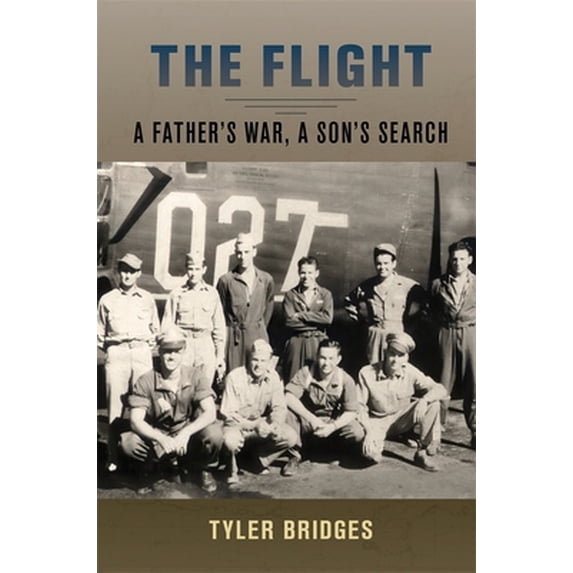 Pre-Owned The Flight: A Father's War, a Son's Search (Hardcover) 0807175374 9780807175378