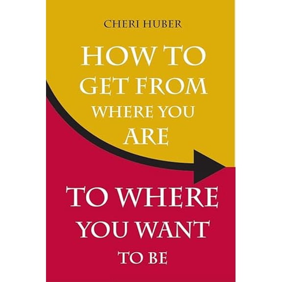 Pre-Owned How to Get from Where You Are to Where You Want to Be, 9781561707157, 1561707155, Paperback,