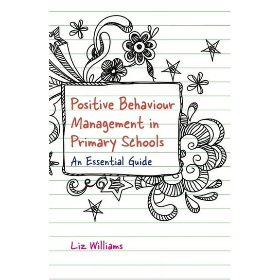 Positive Behaviour Management in Primary Schools: An Essential Guide, (Paperback)