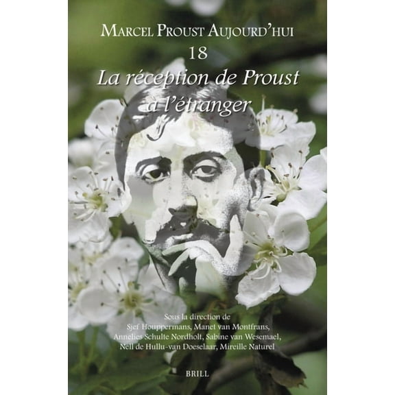 Marcel Proust Aujourd'hui La RÃ©ception de Proust Ã l'Ãtranger, Book 18, (Paperback)