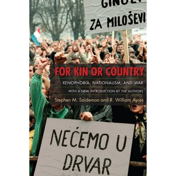 For Kin or Country: Xenophobia, Nationalism, and War, (Paperback)
