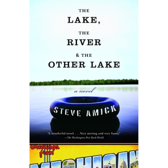 Pre-Owned The Lake, the River & the Other Lake (Paperback 9781400079940) by Steve Amick