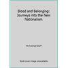 Blood and Belonging: Journeys into the New Nationalism [Hardcover - Used]