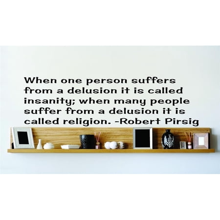 New Wall Ideas When One Person Suffers From A Delusion It Is Called Insanity; When Many People Suffer From A Delusion It Is Called Religion 20x20