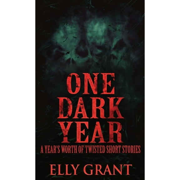 One Dark Year: A Year's Worth Of Twisted Short Stories, (Hardcover)