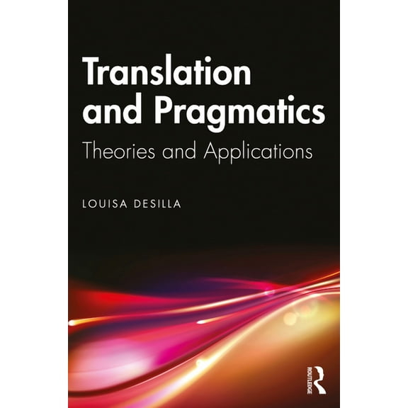 Translation and Pragmatics: Theories and Applications, (Paperback)
