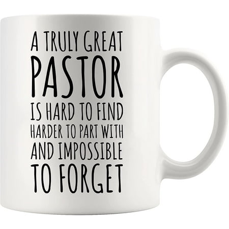 

A Truly Great Pastor Is Hard To Find Impossible To Forget Minister Leader Ordination Goodbye Retirement Birthday Congratulation Ceramic Coffee Mug 11 oz White
