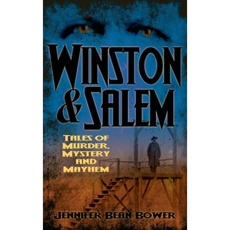 Winston & Salem : Tales of Murder, Mystery and